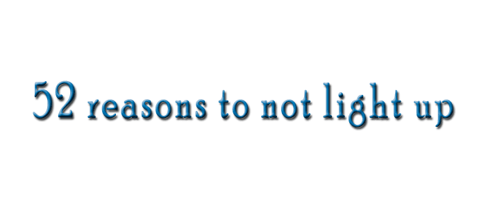 52 reasons to not light up